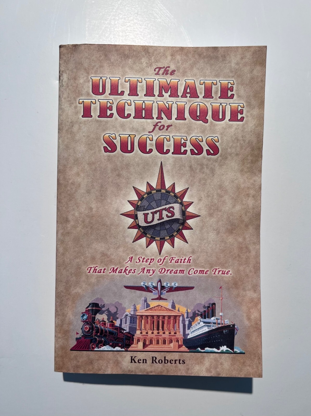 The Ultimate Technique for Success Workbook by Ken Roberts The Ultimate Technique for Success Workbook by Ken Roberts