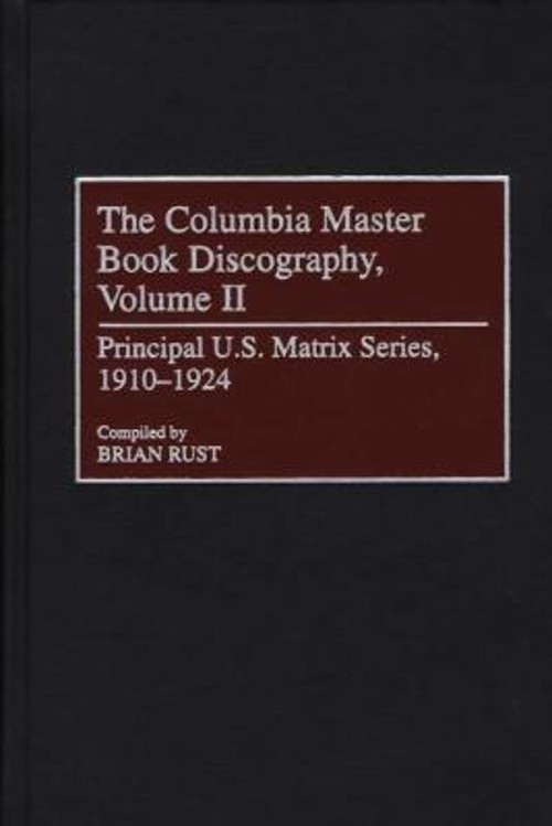 The Columbia Master Book Discography Vol. II : Principal U. S. Ma