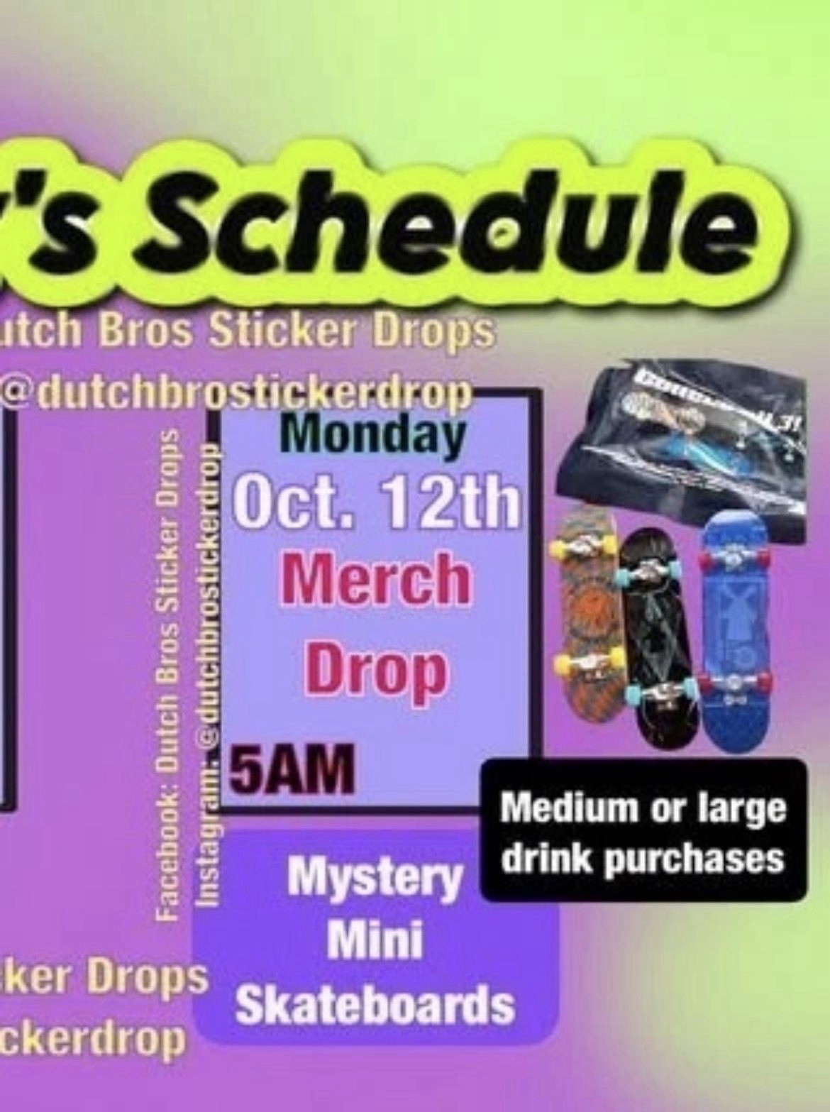 DUTCH BROS OCT 12 2026 MINI SKATEBOARDS MYSTERY 1 BUY PER ITEM PRESALE DUTCH BROS OCT 12 2026 MINI SKATEBOARDS MYSTERY 1 BUY PER ITEM PRESALE