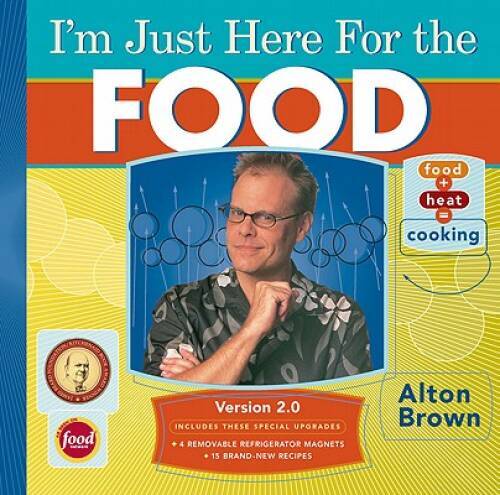 I\'m Just Here for the Food: Version 2.0 - Hardcover By Brown, Alton - GOOD