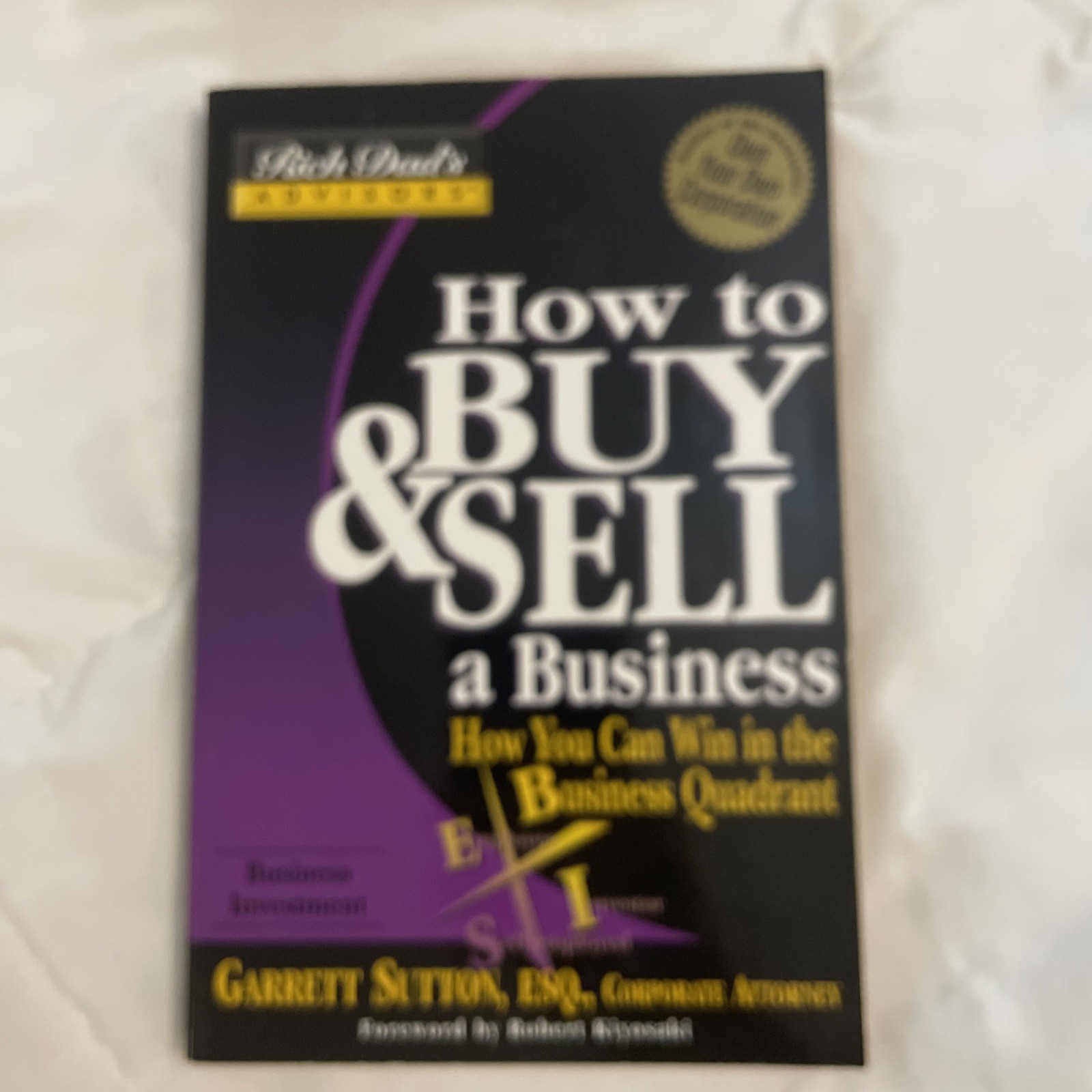 How to Buy and Sell a Business : How You Can Win in the Business Quadrant by Ro… How to Buy and Sell a Business : How You Can Win in the Business Quadrant by Ro…