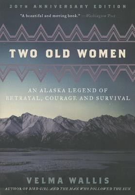Two Old Women, 20th Anniversary Edition: An Alaska Legend of Betrayal, Courage