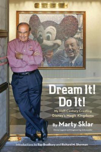 Dream It Do It : My Half-Century Creating Disney\'s Magic Kingdoms by Marty...