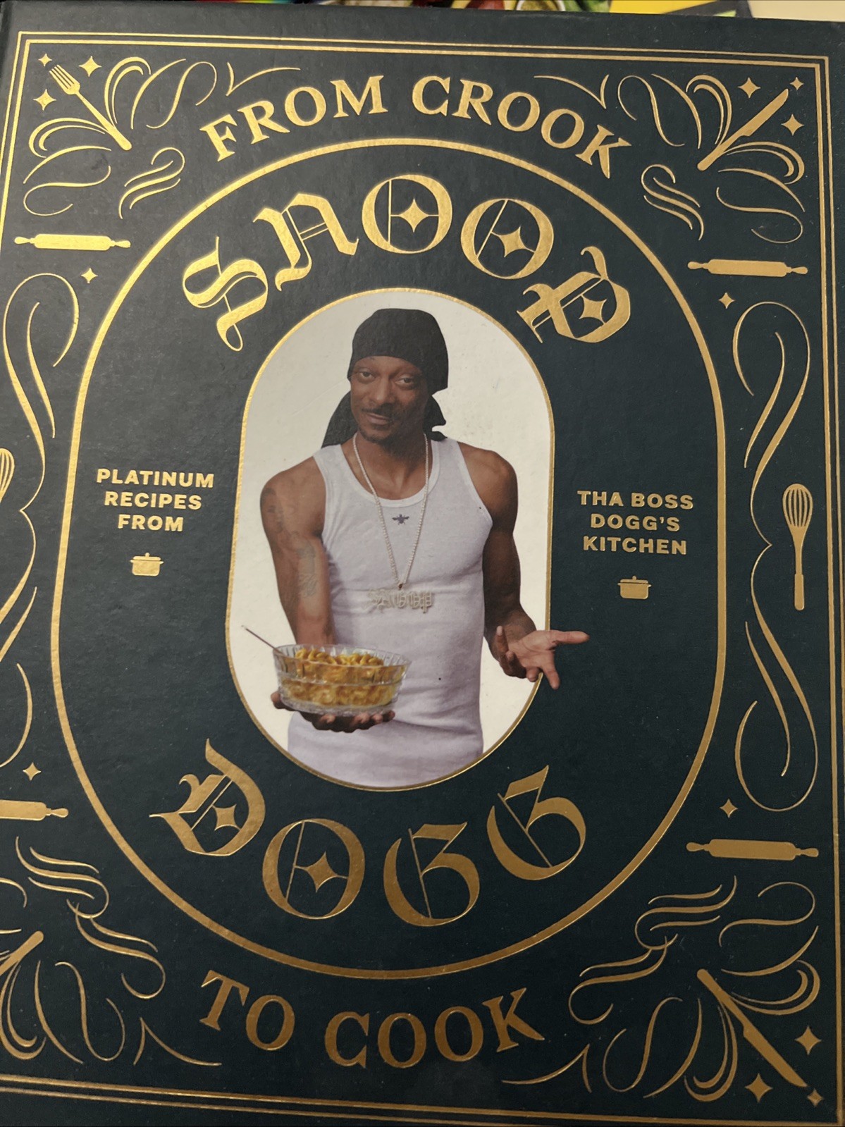 From Crook to Cook : Platinum Recipes from Tha Boss Dogg\'s Kitchen by Snoop Dogg