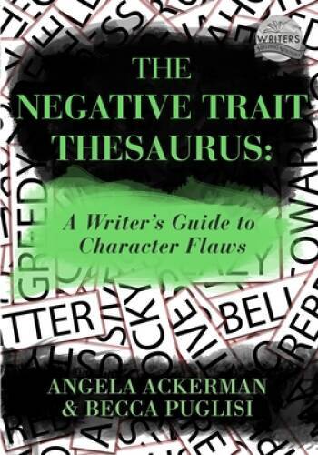 The Negative Trait Thesaurus: A Writer\'s Guide to Character Flaws - GOOD