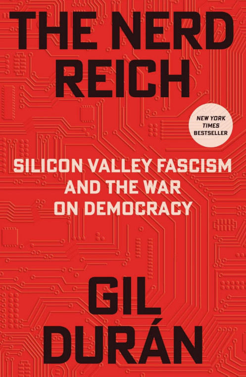 The Nerd Reich: Silicon Valley Fascism and the War on Democracy Hardcover