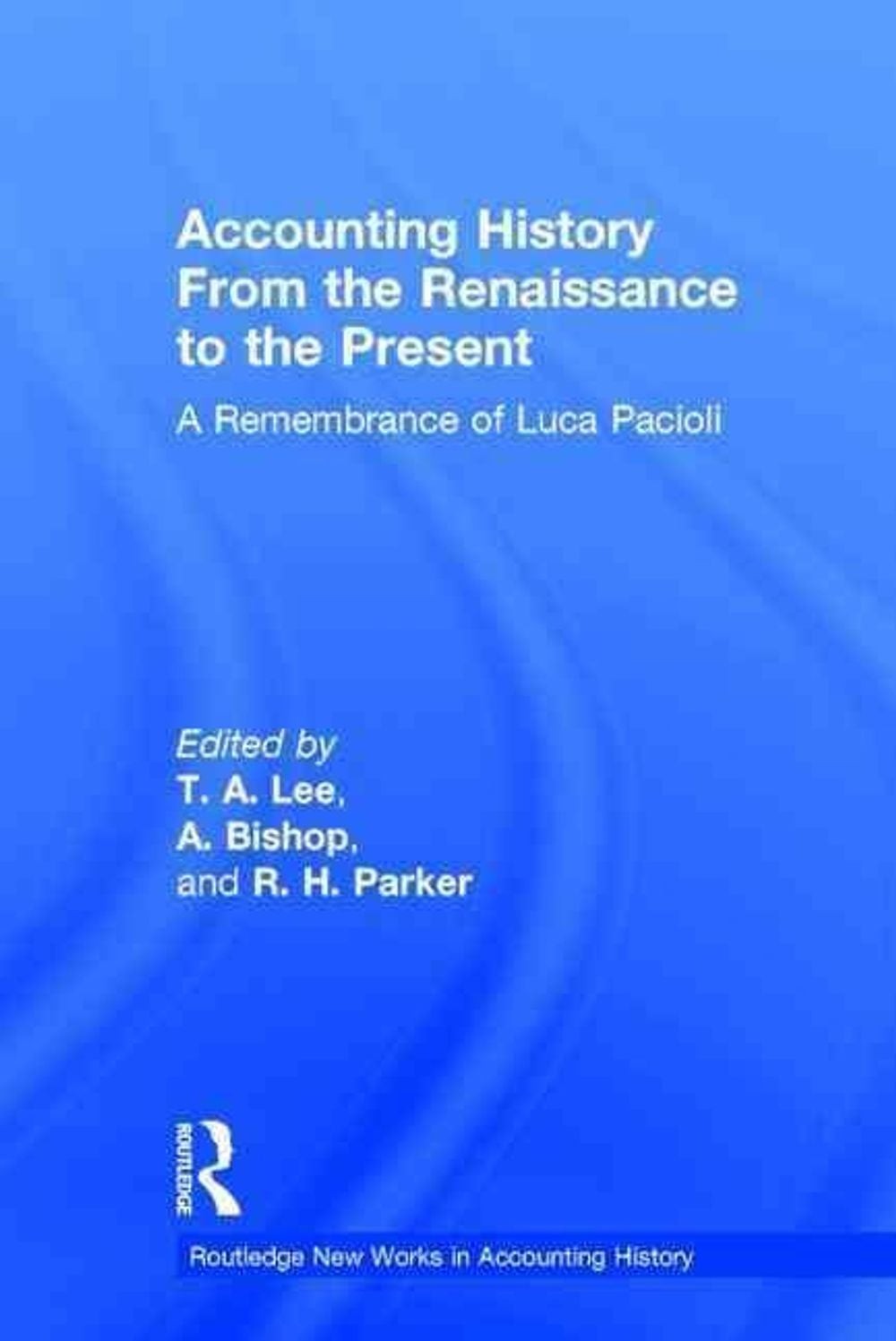 Accounting History from the Renaissance to the Present: A Remembrance of Luca Pa
