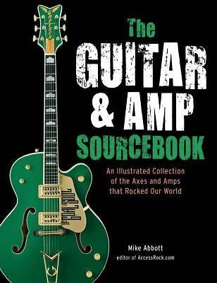 The Guitar & Amp Sourcebook: An Illustrat- Mike Abbott, 9781607105657, paperback The Guitar & Amp Sourcebook: An Illustrat- Mike Abbott, 9781607105657, paperback