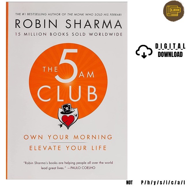 The 5AM Club: Own Your Morning. Elevate Your Life., Robin Sharma 2018