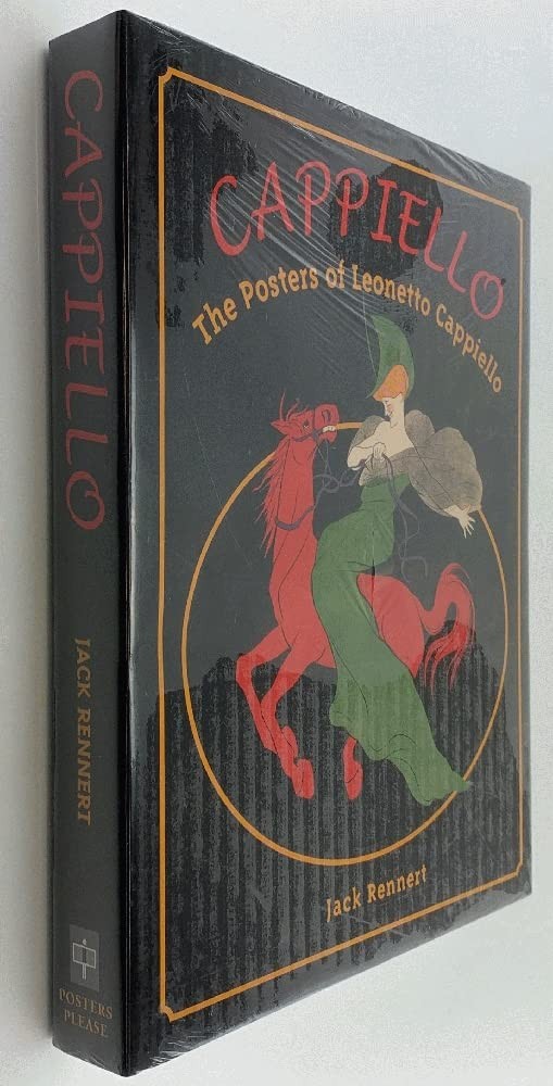 Cappiello: The Posters of Leonetto Cappiello by Jack Rennert Cappiello: The Posters of Leonetto Cappiello by Jack Rennert