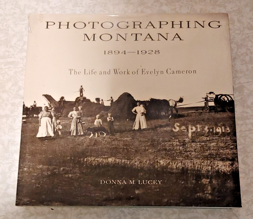 Photographing Montana, 1894-1928 : The Life and Work of Evelyn Cameron by Donna