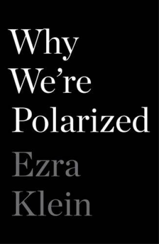 Why We're Polarized - Hardcover By Klein, Ezra - GOOD Why We're Polarized - Hardcover By Klein, Ezra - GOOD