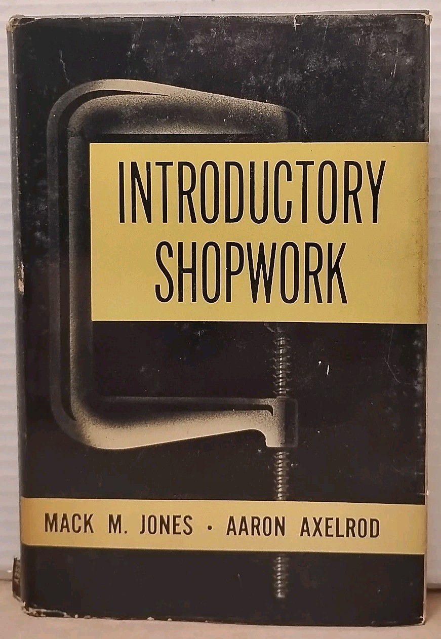 Introductory Shopwork by Mack M. Jones & Aaron Axelrod - 1943 - 1st Edition HCDJ