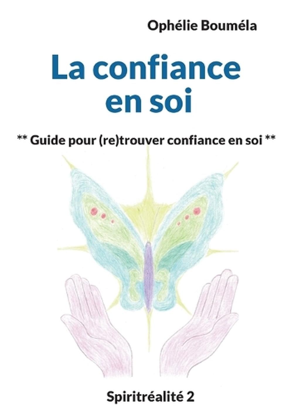 La confiance en soi: Guide pour (re)trouver confiance en soi by Oph?lie Boum?la