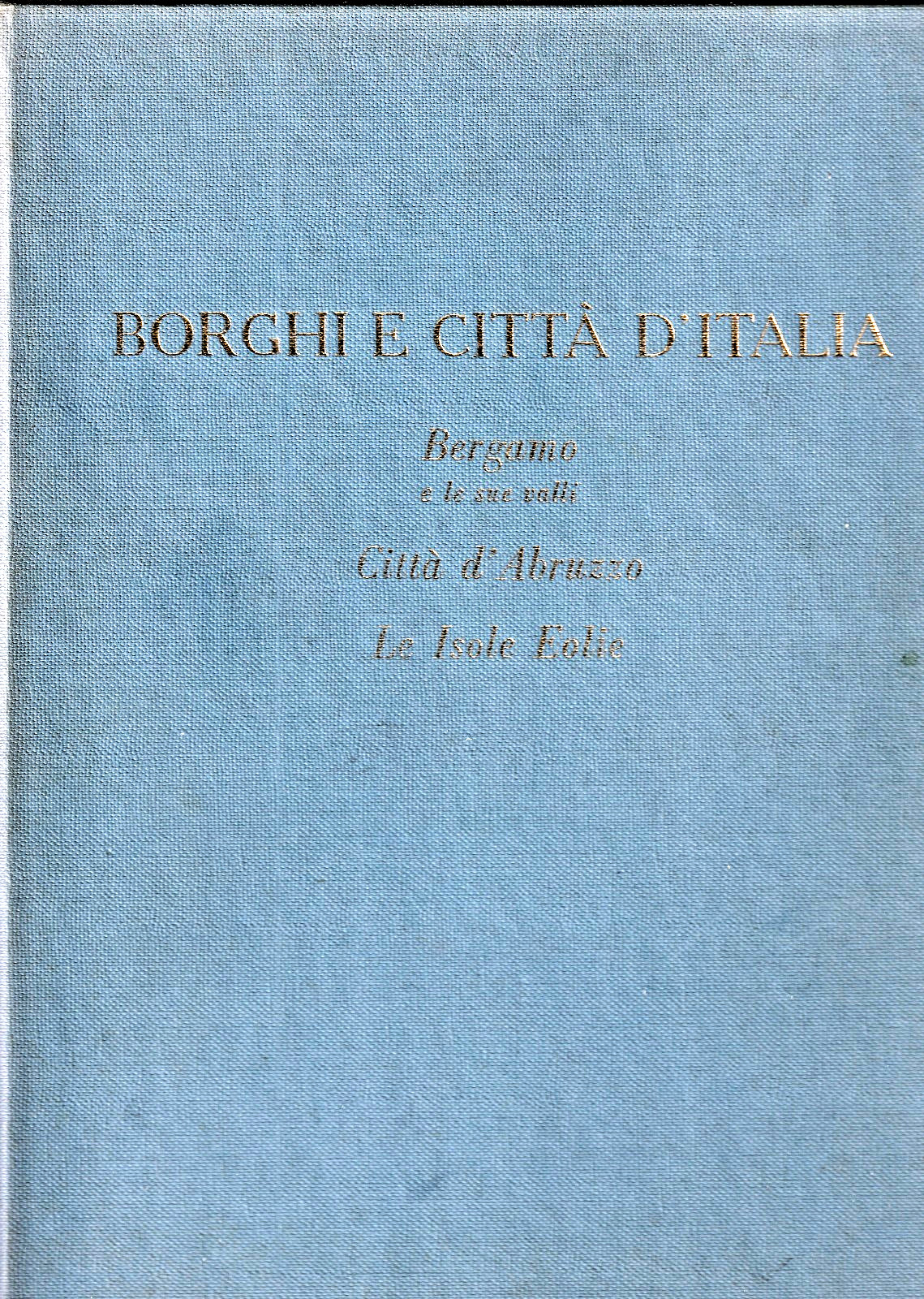 Borghi E Citta D\'Italia Bergamo, Citta d\' Abruzzo, Le Isole Eolie Pictorial HC Borghi E Citta D\'Italia Bergamo, Citta d\' Abruzzo, Le Isole Eolie Pictorial HC