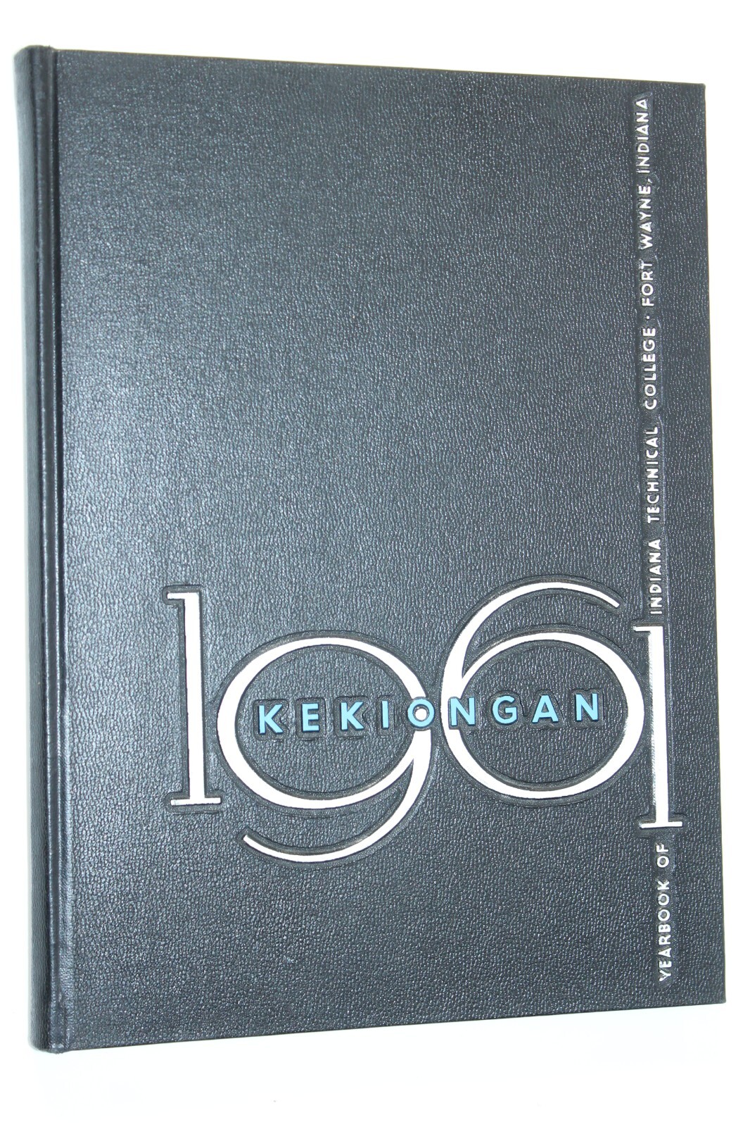1961 Indiana Technical College Yearbook Annual Fort Wayne IN - Kekiongan 61 1961 Indiana Technical College Yearbook Annual Fort Wayne IN - Kekiongan 61