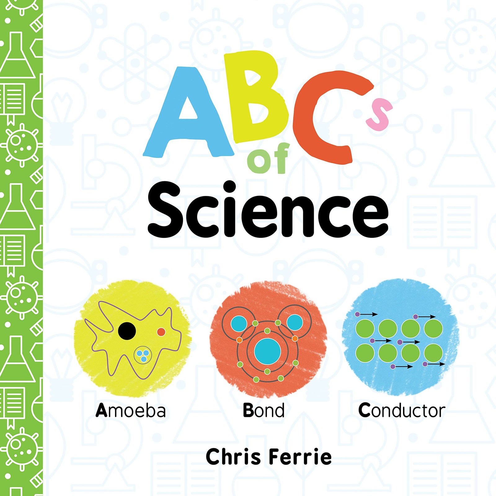 ABCs of Science: The Essential ABC Board Book of First STEM Words from the #... ABCs of Science: The Essential ABC Board Book of First STEM Words from the #...