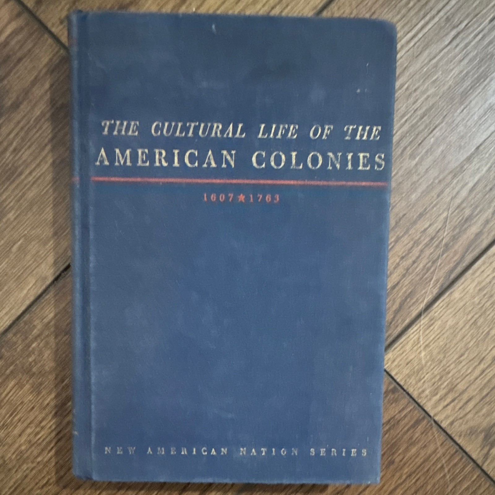 The Cultural Life of the American Colonies 1607–1763 by Louis B. Wright