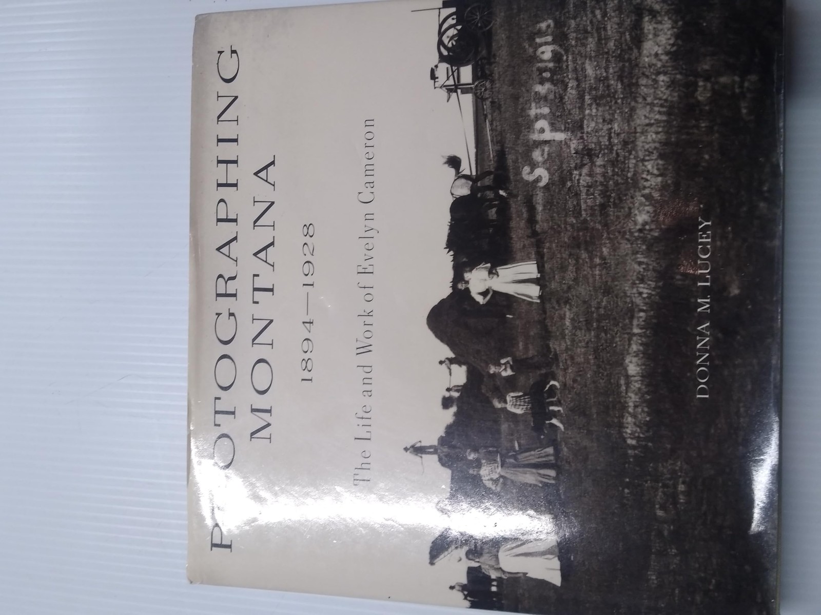 Photographing Montana, 1894-1928 by Donna M. Lucey - Hardcover - GOOD Photographing Montana, 1894-1928 by Donna M. Lucey - Hardcover - GOOD