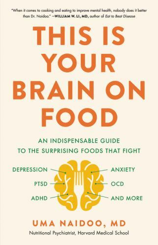 This Is Your Brain on Food : An Indispensable Guide to the Surprising Foods That