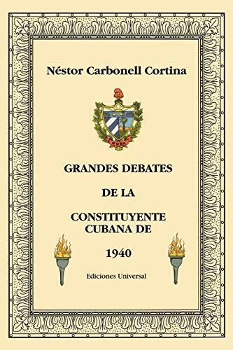 GRANDES DEBATES DE LA CONSTITUYENTE CUBANA DE 1940                             