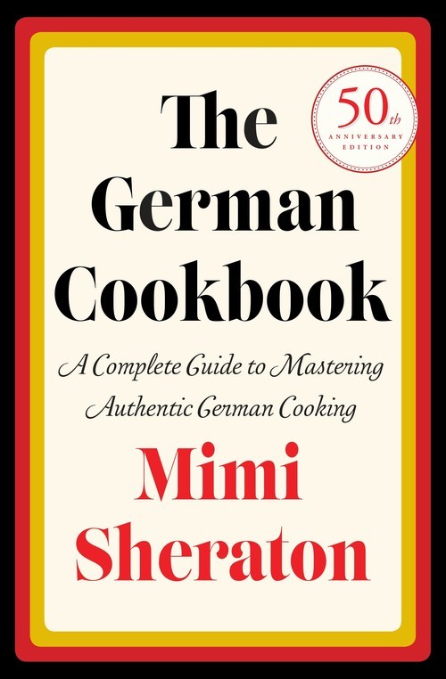 The German Cookbook: A Complete Guide..., Mimi Sheraton