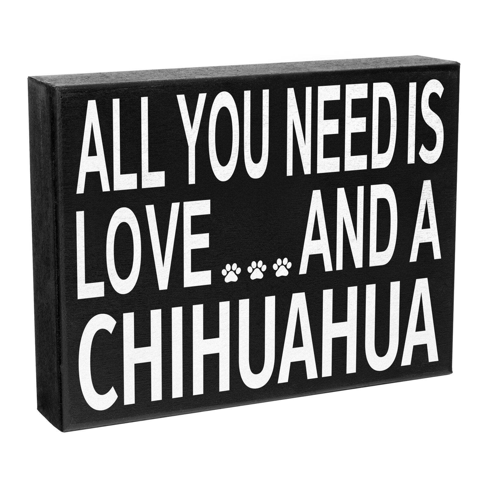 All You Need Is Love and a Chihuahua Sign, Chihuahua Gift Decor All You Need Is Love and a Chihuahua Sign, Chihuahua Gift Decor