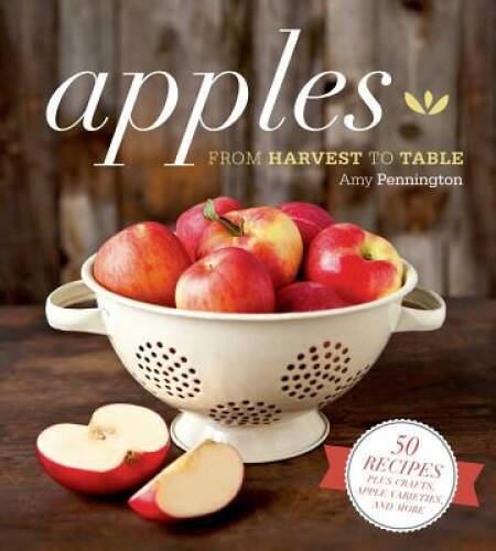 Apples: From Harvest to Table - Hardcover By Pennington, Amy - GOOD Apples: From Harvest to Table - Hardcover By Pennington, Amy - GOOD