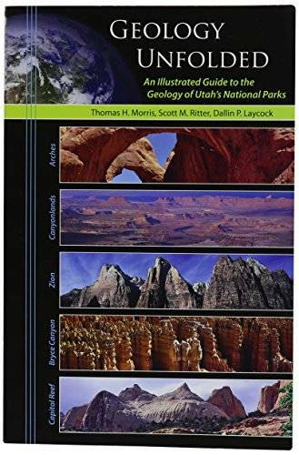 Geology Unfolded An Illustrated Guide to the Geology of Utah\'s Nationa - GOOD