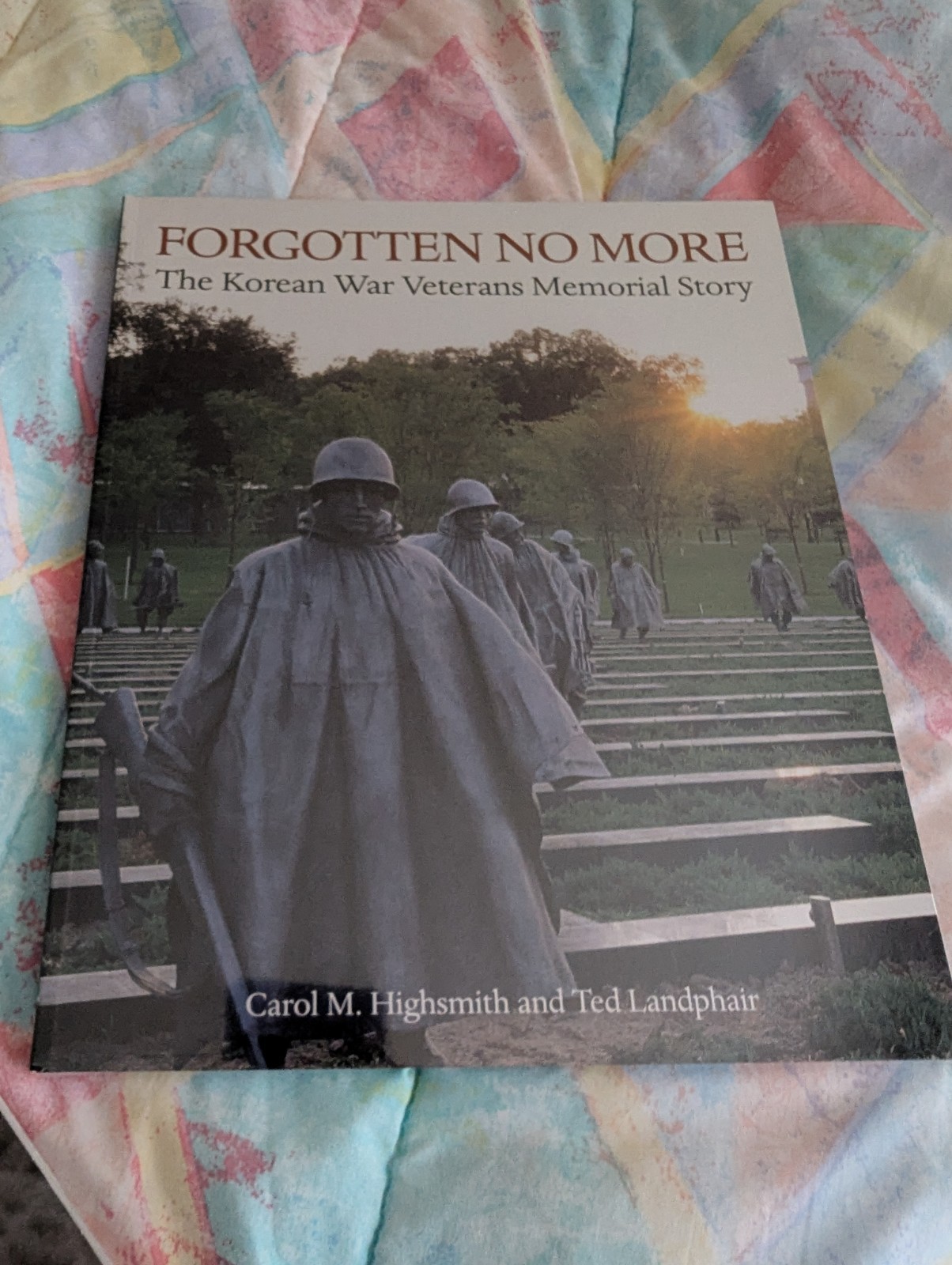 Forgotten No More: The Korean War Veterans Memorial Story by Ted Landphair Forgotten No More: The Korean War Veterans Memorial Story by Ted Landphair