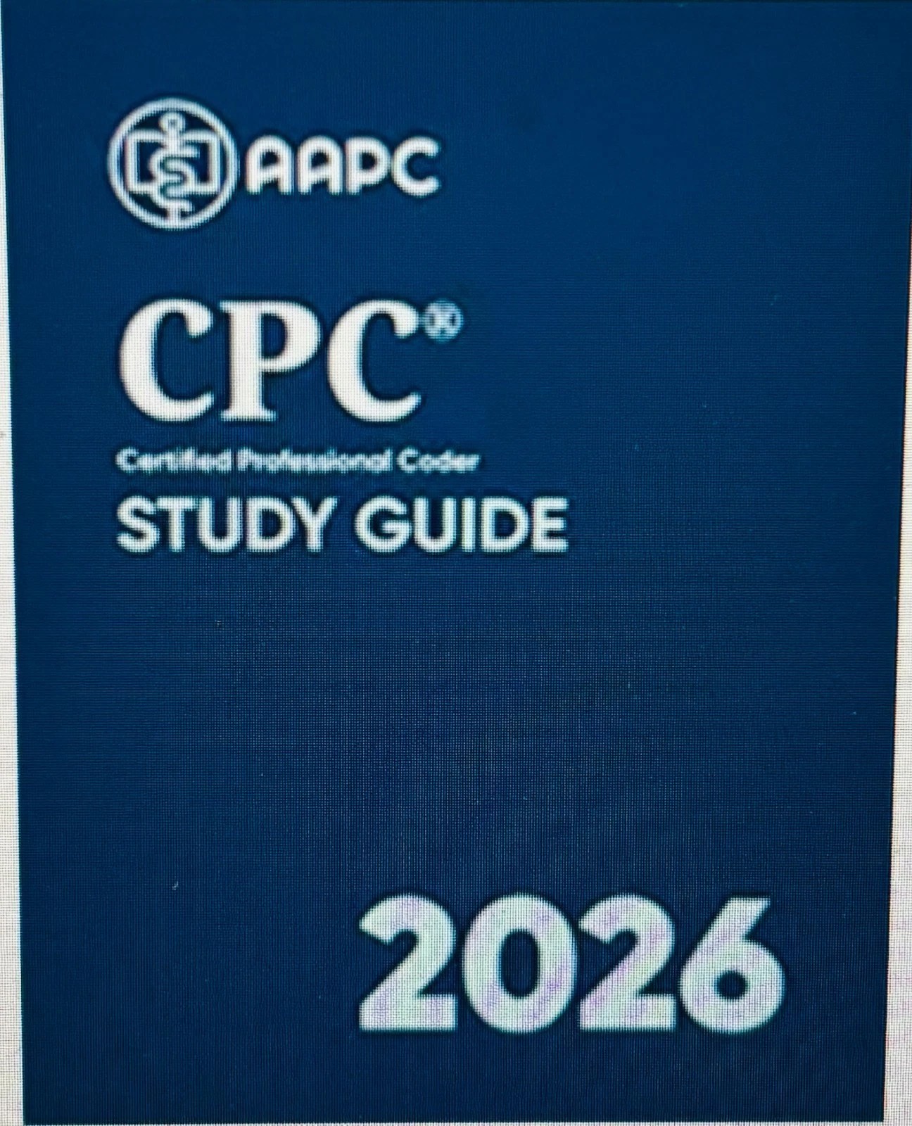 2026 Official CPC® Certification Study Guide by AAPC, Brand New - 2026 Official CPC® Certification Study Guide by AAPC, Brand New -