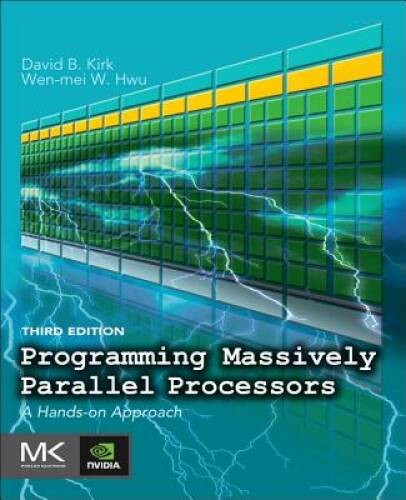 Programming Massively Parallel Processors, Third Edition: A Hands-on A - GOOD Programming Massively Parallel Processors, Third Edition: A Hands-on A - GOOD