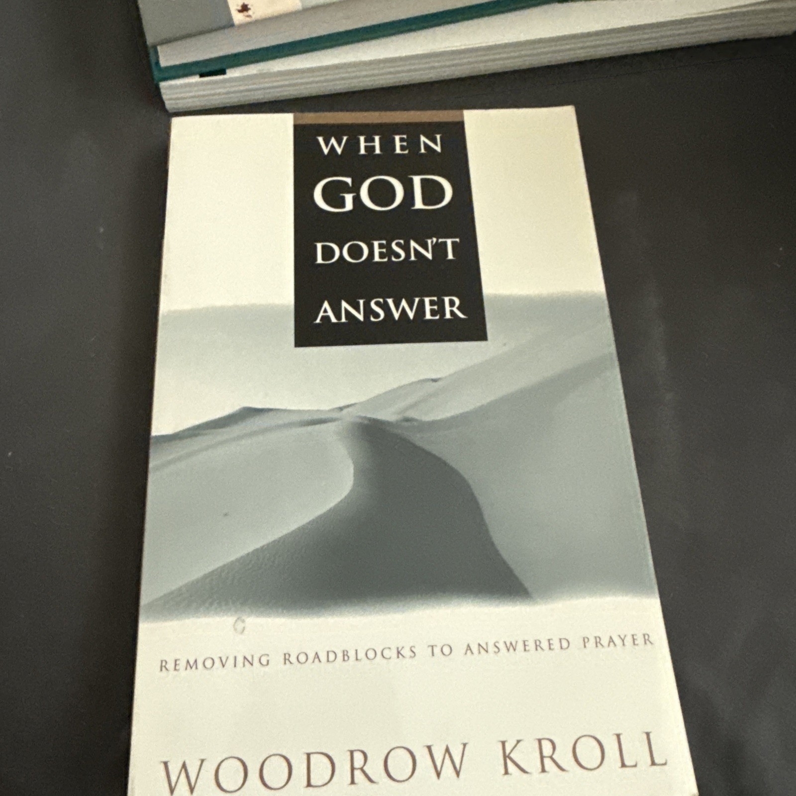When God Doesnt Answer: Removing Roadblocks to Answered Prayer