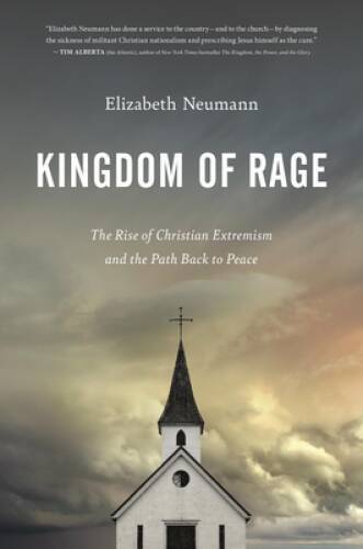 Kingdom of Rage: The Rise of Christian Extremism and the Path Back t - GOOD Kingdom of Rage: The Rise of Christian Extremism and the Path Back t - GOOD