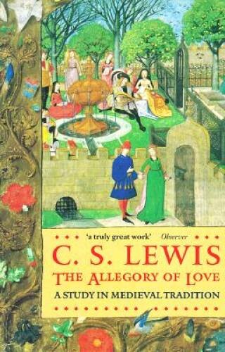 The Allegory of Love: A Study in Medieval Tradition (Oxfor - ACCEPTABLE The Allegory of Love: A Study in Medieval Tradition (Oxfor - ACCEPTABLE
