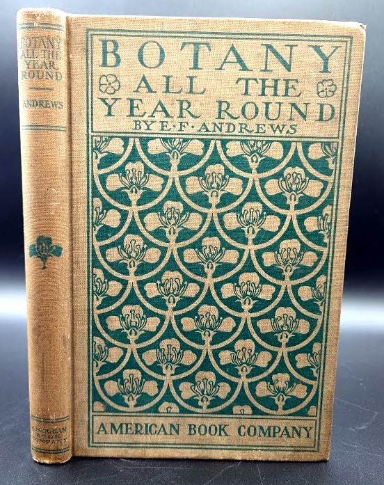 Botany All The Year Round by E F Andrews 1903 1st Edition Antique Textbook