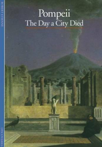 Pompeii: The Day a City Died - Paperback By Etienne, Robert - GOOD Pompeii: The Day a City Died - Paperback By Etienne, Robert - GOOD