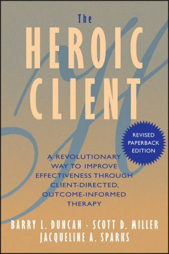 The Heroic Client: A Revolutionary Way to Improve Effectiveness Through C - GOOD