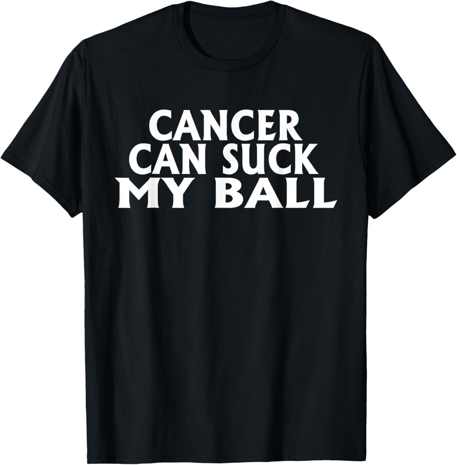 Testicular Cancer Awareness Funny Cancer Can Suck My Ball T-Shirt