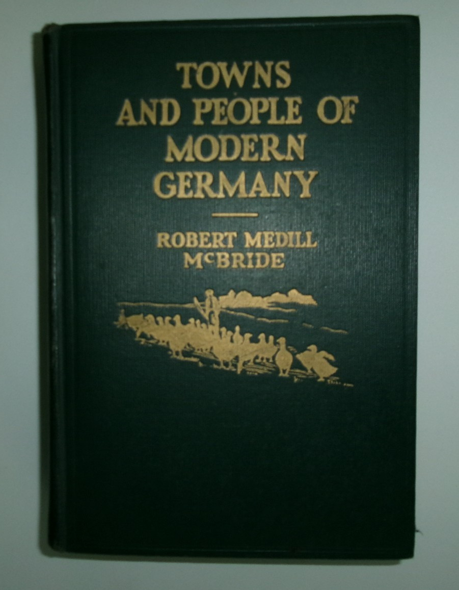 Town And People Of Modern Germany by Robert Medill McBride 1930 Hardcover Town And People Of Modern Germany by Robert Medill McBride 1930 Hardcover