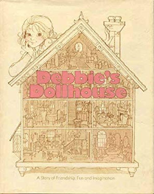 Debbie\'s Dollhouse : A Story of Friendship, Fun, and Imagination Debbie\'s Dollhouse : A Story of Friendship, Fun, and Imagination