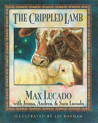 The Crippled Lamb - Hardcover By Lucado, Max - GOOD The Crippled Lamb - Hardcover By Lucado, Max - GOOD