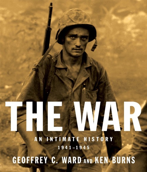 The War: An Intimate History, 1941-..., Geoffrey C Ward