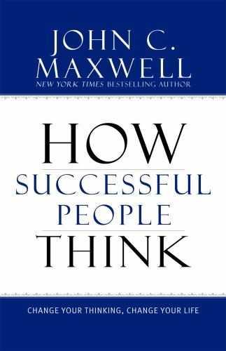 How Successful People Think: Change ..., John C Maxwell