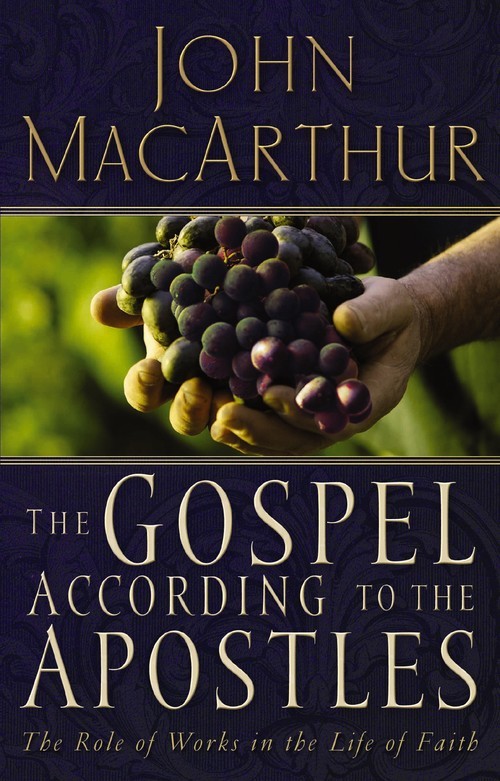 The Gospel According to the Apostle..., John F Macarthu