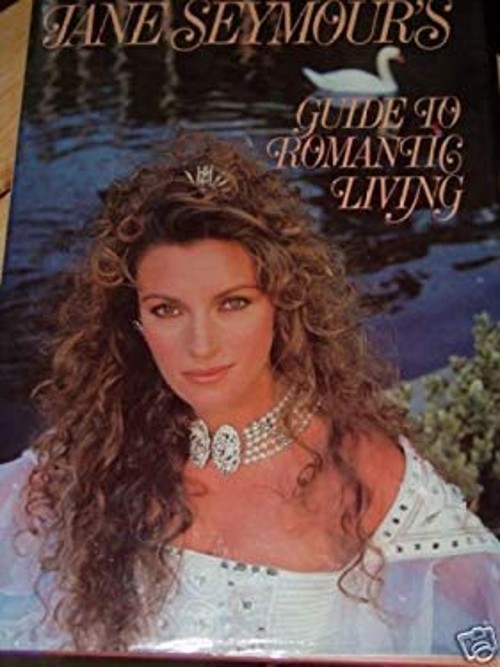 Jane Seymour's Guide to Romantic Living Hardcover Jane Seymour