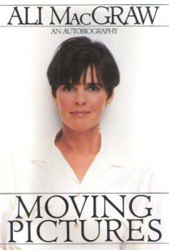 Moving Pictures: An Autobiography - Hardcover By Macgraw, Ali - GOOD