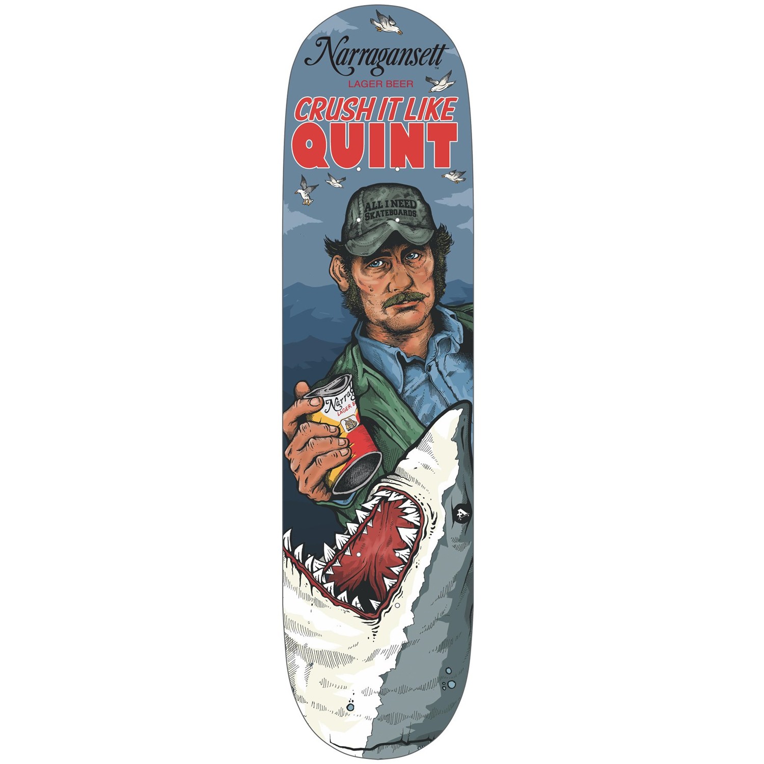 All I Need Skateboard Deck Crush it Like Quint 8.25\
