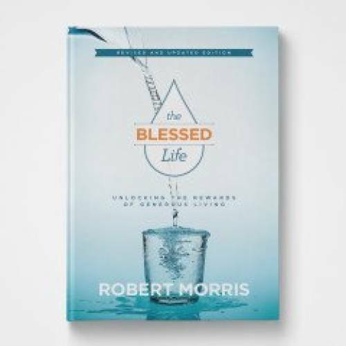 The Blessed Life Revised and Updated - Hardcover By Robert Morris - VERY GOOD The Blessed Life Revised and Updated - Hardcover By Robert Morris - VERY GOOD
