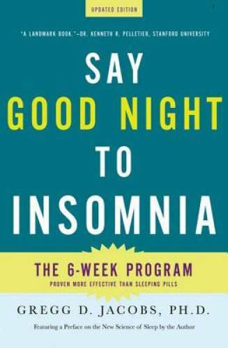 Say Good Night to Insomnia: The Six-Week, Drug-Free Program Develope - VERY GOOD Say Good Night to Insomnia: The Six-Week, Drug-Free Program Develope - VERY GOOD